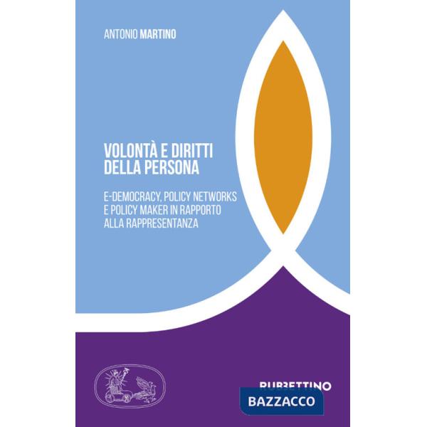 Volontà e diritti della persona. E-democracy, policy networks e policy maker in rapporto alla rappresentanza