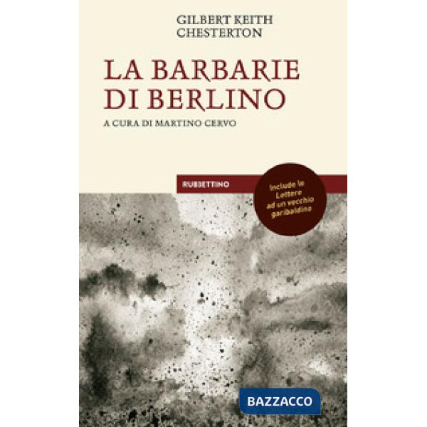 Barbarie di Berlino con le Lettere ad un vecchio garibaldino (La)