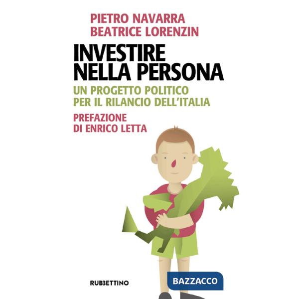Investire nella persona. Un progetto politico per il rilancio dell'Italia