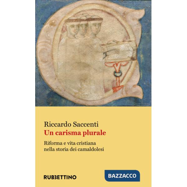 Carisma plurale. Riforma e vita cristiana nella storia dei camaldolesi (Un)