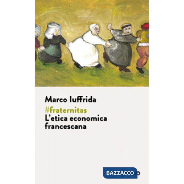 fraternitas. L'etica economica francescana