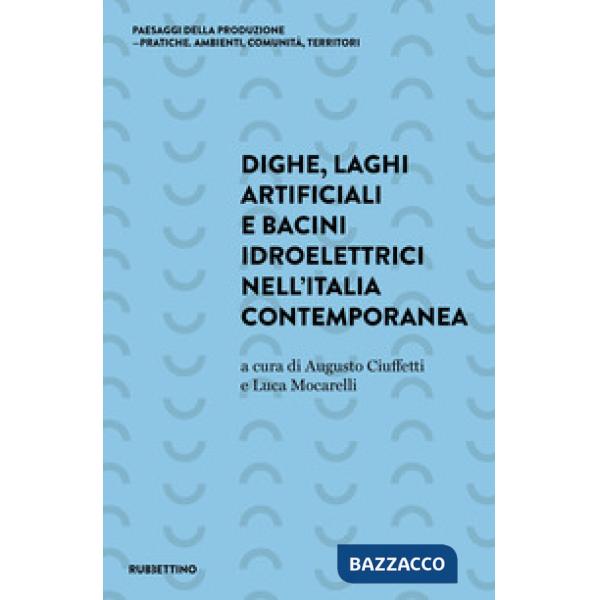Dighe, laghi artificiali e bacini idroelettrici nell'Italia contemporanea