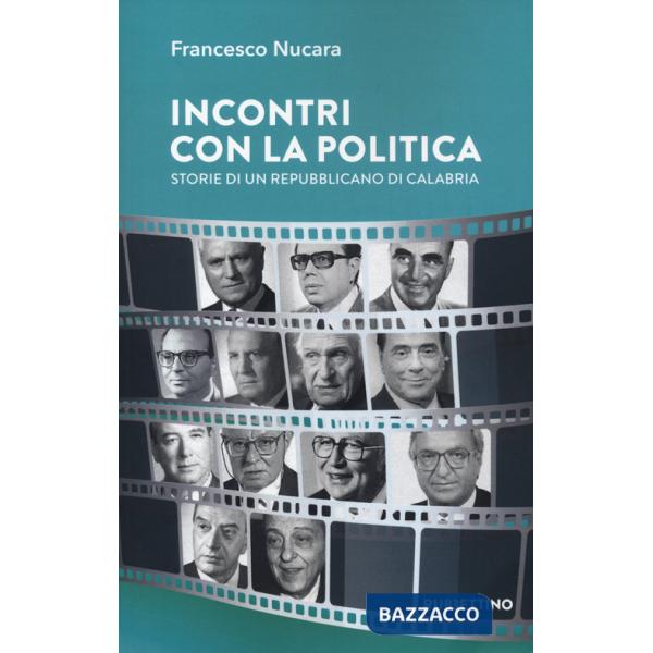 Incontri con la politica. Storie di un repubblicano di Calabria