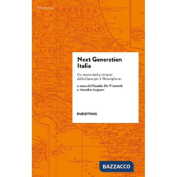 Next generation Italia. Un nuovo Sud a 70 anni dalla Cassa per il Mezzogiorno