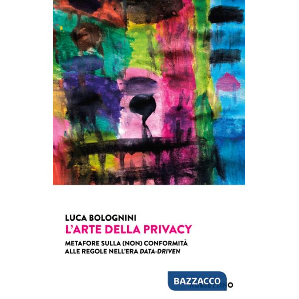 Arte della privacy. Metafore sulla (non) conformità alle regole nell'era data-driven (L')