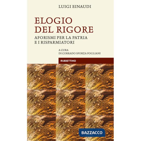 Elogio del rigore. Aforismi per la patria e i risparmiatori