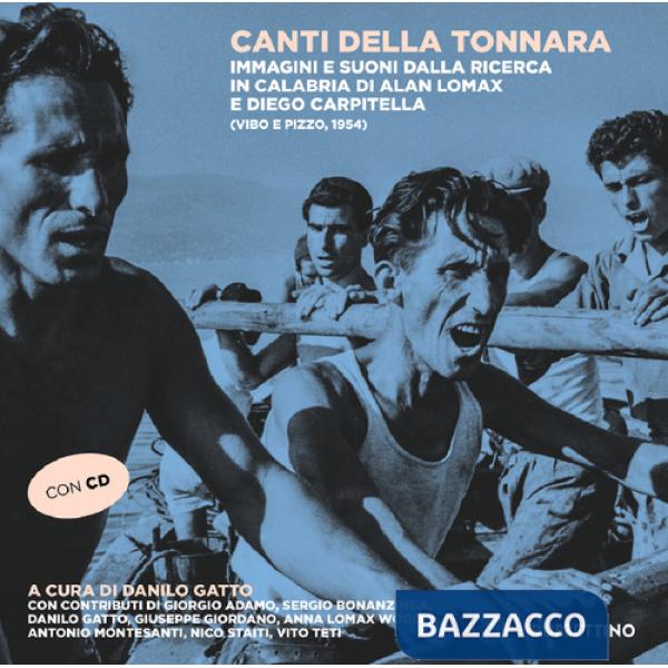Canti della tonnara. Immagini e suoni dalla ricerca in Calabria di Alan Lomax e Diego Carpitella (Vibo e Pizzo, 1954). Con CD-Au