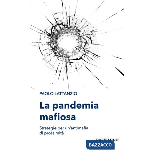 Pandemia mafiosa. Strategie per un'antimafia di prossimità (La)