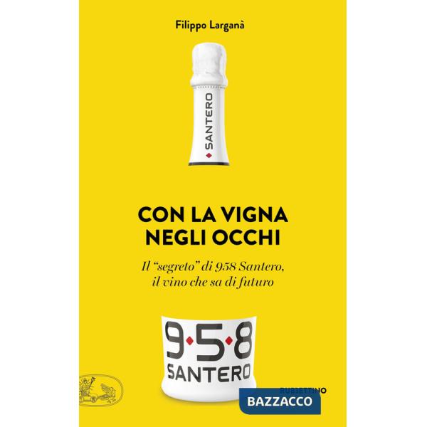 Con la vigna negli occhi. Il «segreto» di 958 Santero, il vino che sa di futuro