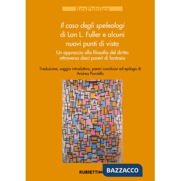 Caso degli speleologi di Lon L. Fuller e alcuni nuovi punti di vista. Un approccio alla filosofia del diritto attraverso dieci p