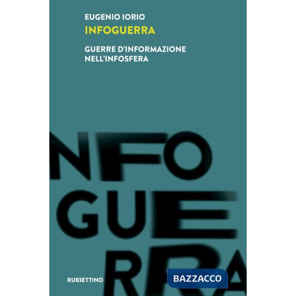 Infoguerra. Guerre d'informazione nell'infosfera