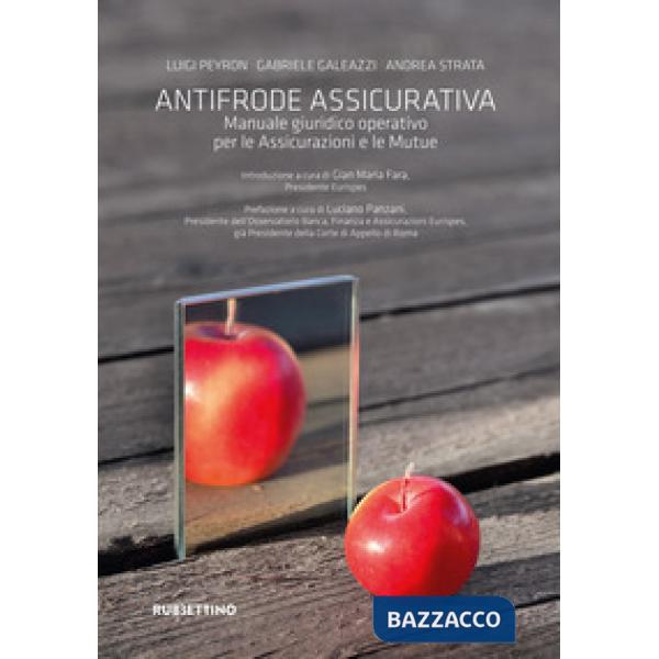 Antifrode assicurativa. Manuale giuridico operativo per le Assicurazioni e le Mutue