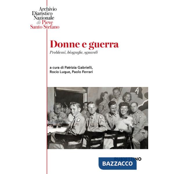 Donne e guerra. Problemi, biografie, sguardi