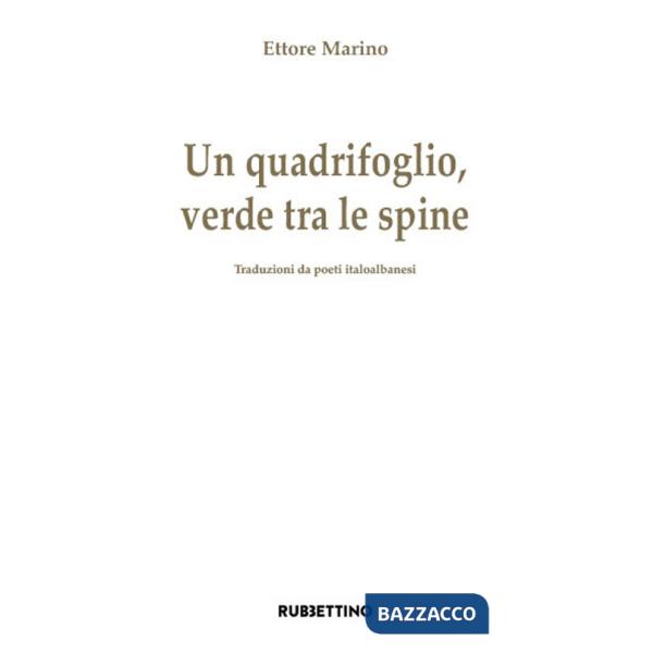 Quadrifoglio verde tra le spine. Traduzioni da poeti italoalbanesi (Un)