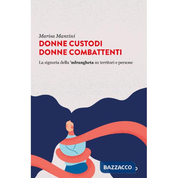 Donne custodi donne combattenti. La signoria della 'ndrangheta su territori e persone