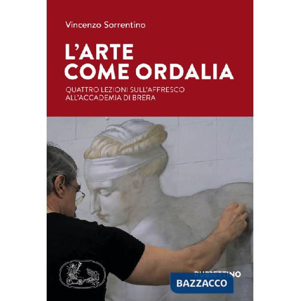 Arte come ordalia. Quattro lezioni sull'affresco all'Accademia di Brera (L')