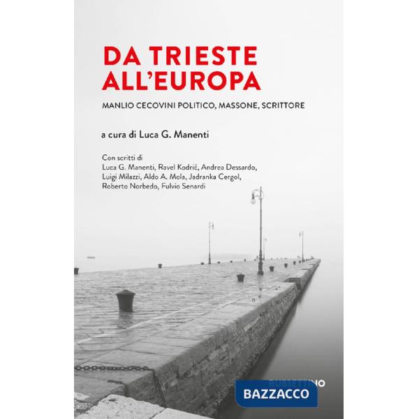 Da Trieste all'Europa. Manlio Cecovini politico, massone, scrittore
