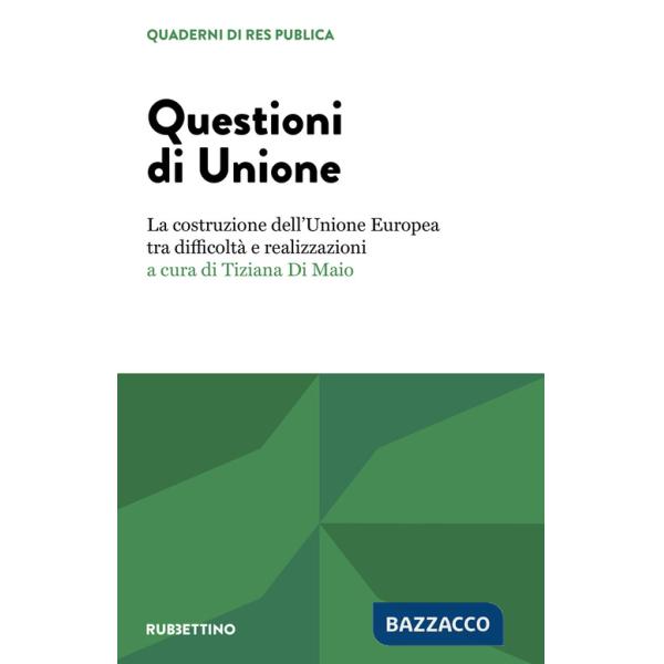 Questioni di unione. La costruzione dell'Unione Europea tra difficoltà e realizzazioni