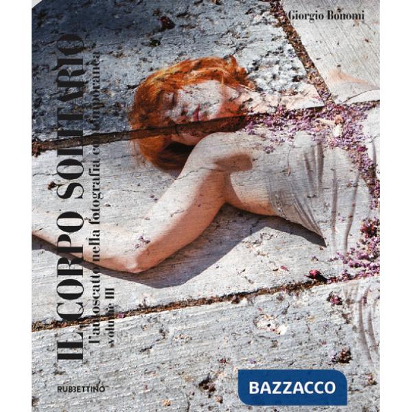 Corpo solitario. L'autoscatto nella fotografia contemporanea. Ediz. a colori (Il). Vol. 3