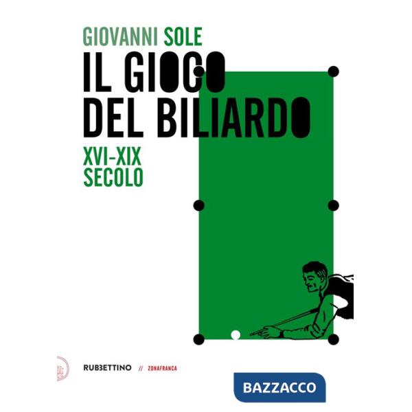 Gioco del biliardo. XVI-XIX secolo (Il)
