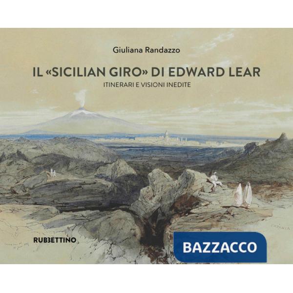 «Sicilian giro» di Edward Lear Itinerari e visioni inedite (Il)