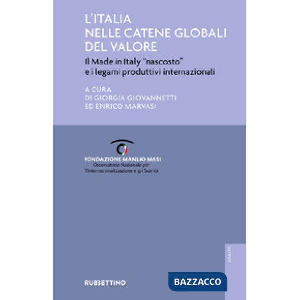 Italia nelle catene globali del valore. Il made in Italy «nascosto» e i legami produttivi internazionali (L')