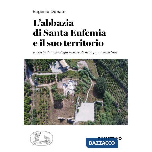 Abbazia di Santa Eufemia e il suo territorio. Ricerche di archeologia medievale nella piana lametina (L')