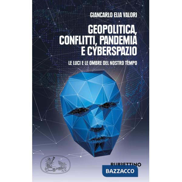Geopolitica conflitti pandemia e cyberspazio. Le luci e le ombre del nostro tempo