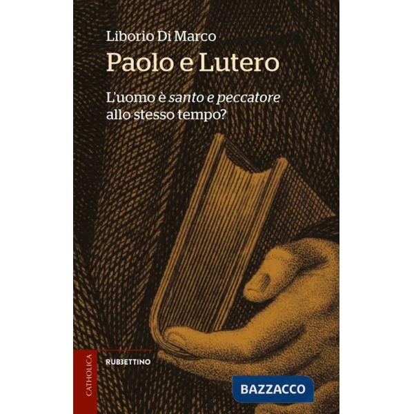 Paolo e Lutero. L'uomo è «santo e peccatore» allo stesso tempo?