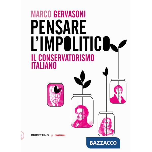 Pensare l'impolitico. Il conservatorismo italiano