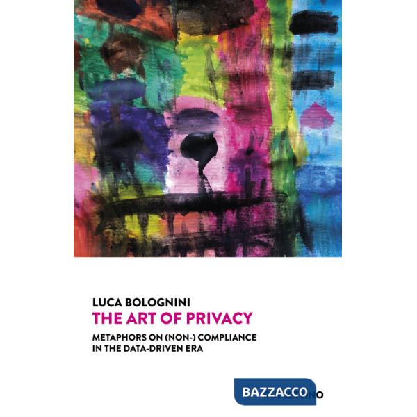 Art of privacy. Metaphors on (non-) compliance in the data-driven era (The)