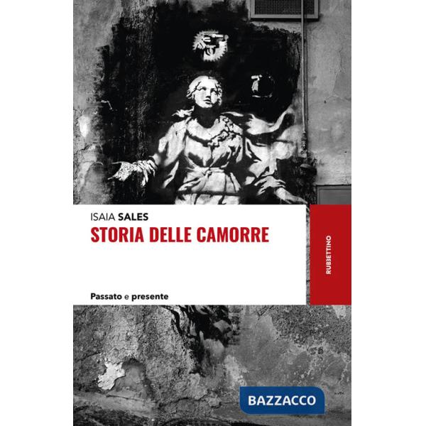 Storia delle camorre. Passato e presente