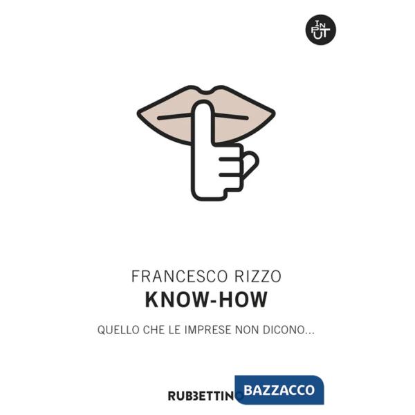 Know-how. Quello che le imprese non dicono...