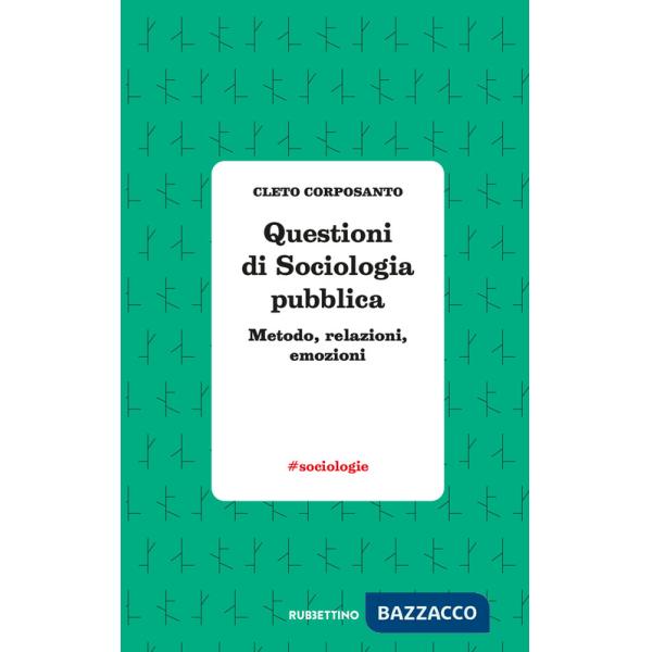 Questioni di sociologia politica. Metodo, relazioni, emozioni