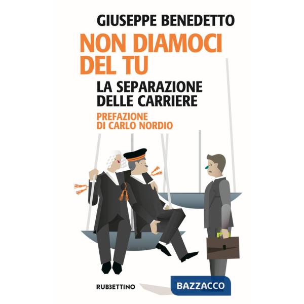 Non diamoci del tu. La separazione delle carriere