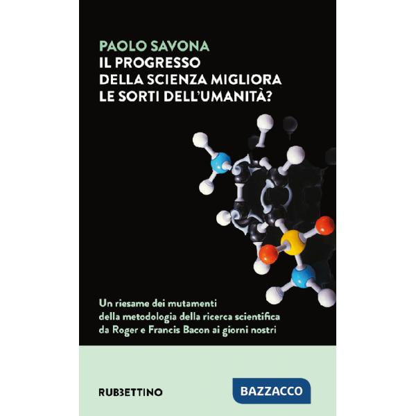 Progresso della scienza migliora le sorti dell'umanità? Un riesame dei mutamenti della metodologia della ricerca scientifica da 