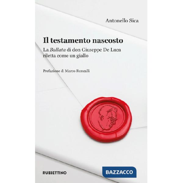 Testamento nascosto. La Ballata di don Giuseppe De Luca riletta come un giallo (Il)
