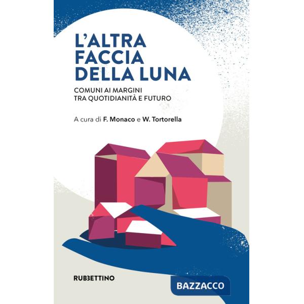 Altra faccia della luna. Comuni ai margini tra quotidianità e futuro (L')
