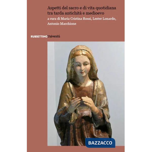 Aspetti del sacro e di vita quotidiana tra tarda antichità e medioevo