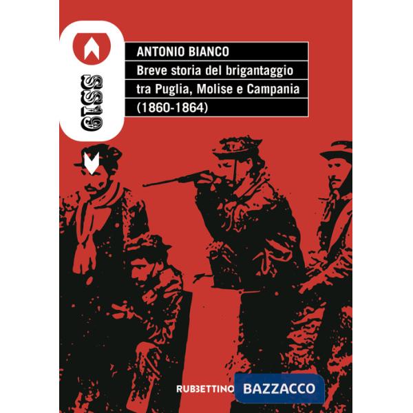 Breve storia del brigantaggio tra Puglia, Molise e Campania (1860-1864)
