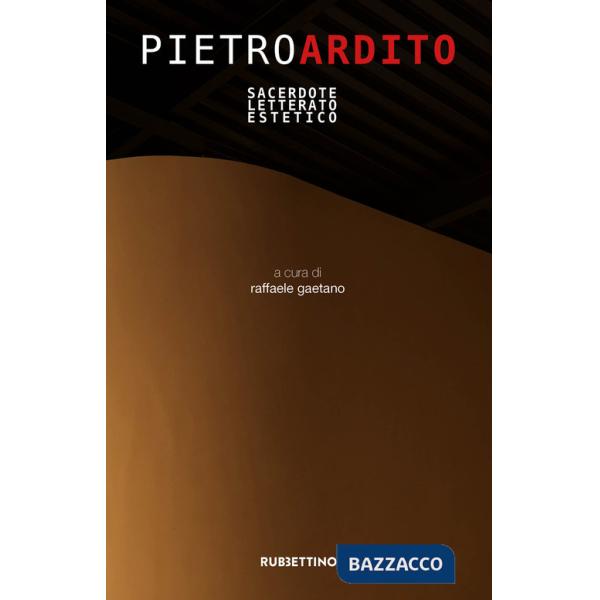Pietro Ardito. Sacerdote letterato estetico