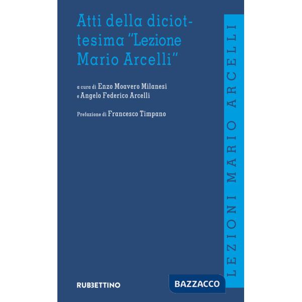 Atti della diciottesima «Lezione di Mario Arcelli»