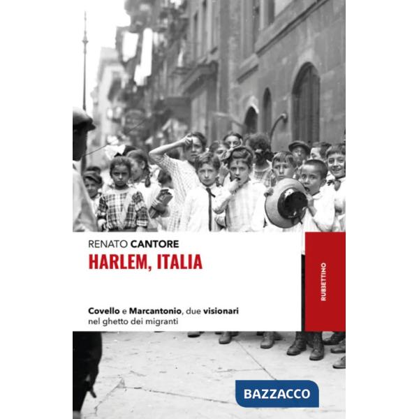 Harlem, Italia. Covello e Marcantonio, due visionari nel ghetto dei migranti