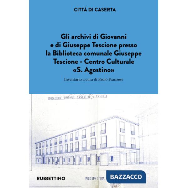 Archivi di Giovanni e di Giuseppe Tescione presso la Biblioteca comunale Giuseppe Tescione Centro Culturale «S. Agostino» (Gli)