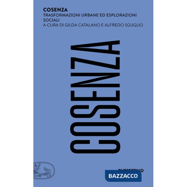 Cosenza. Trasformazioni urbane ed esplorazioni sociali
