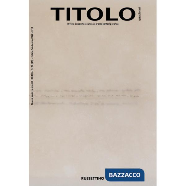 Titolo. Rivista scientifica e culturale d'arte contemporanea. Vol. 24
