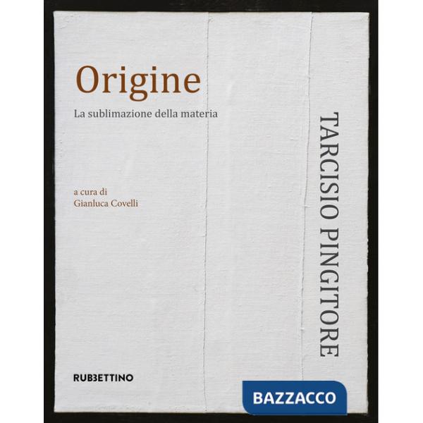 Origine. La sublimazione delle materia. Ediz. illustrata