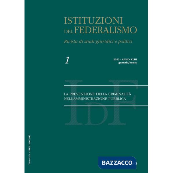 Istituzioni del federalismo. Rivista di studi giuridici e politici (2022). Vol. 1: La prevenzione della criminalità nell'amminis