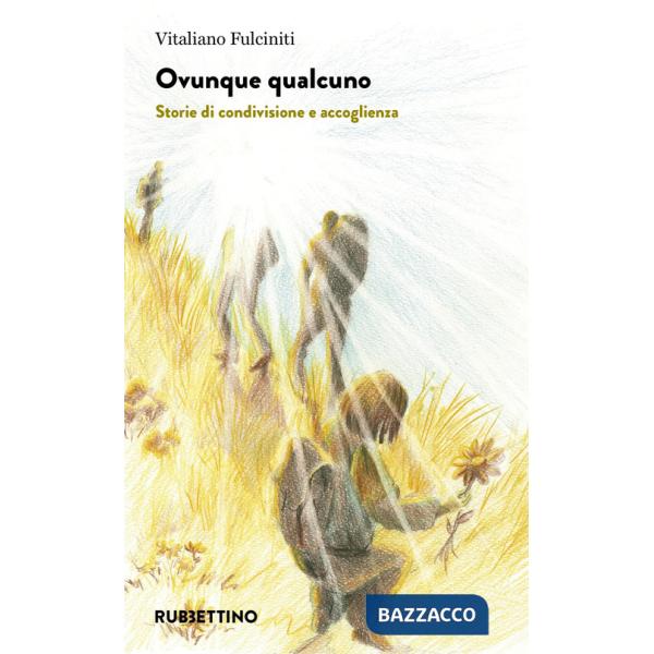 Ovunque qualcuno. Storie di condivisione e accoglienza