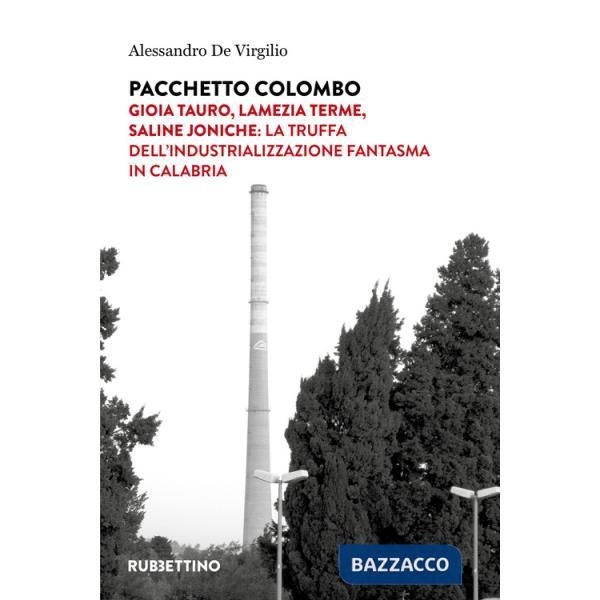 Pacchetto Colombo. Gioia Tauro, Lamezia Terme, Saline Joniche: la truffa dell'industrializzazione fantasma in Calabria